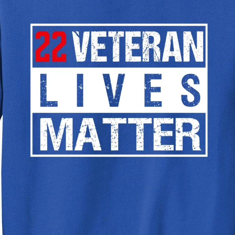 22 Veteran Lives Matter Suicide Awareness Military Veteran Great Gift Tall Sweatshirt