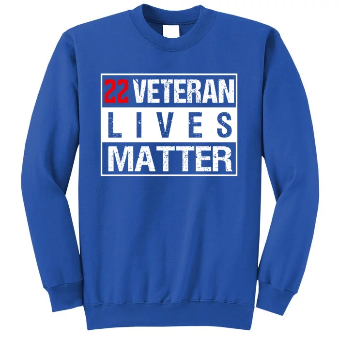 22 Veteran Lives Matter Suicide Awareness Military Veteran Great Gift Tall Sweatshirt