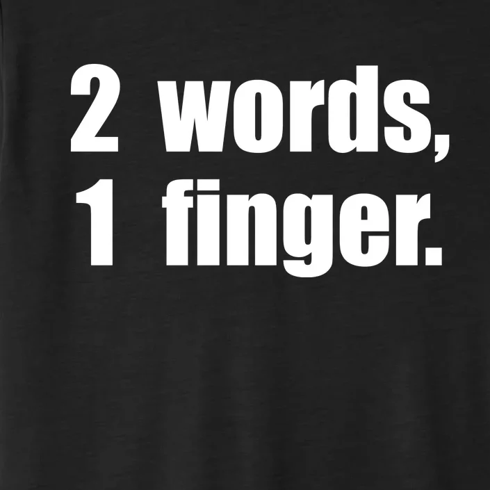 2 Words 1 Finger Funny ChromaSoft Performance T-Shirt