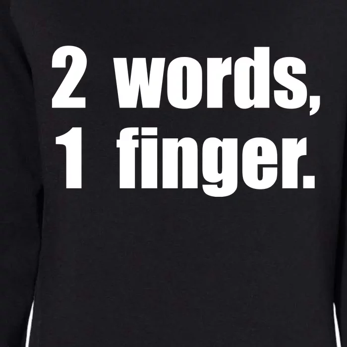 2 Words 1 Finger Funny Womens California Wash Sweatshirt