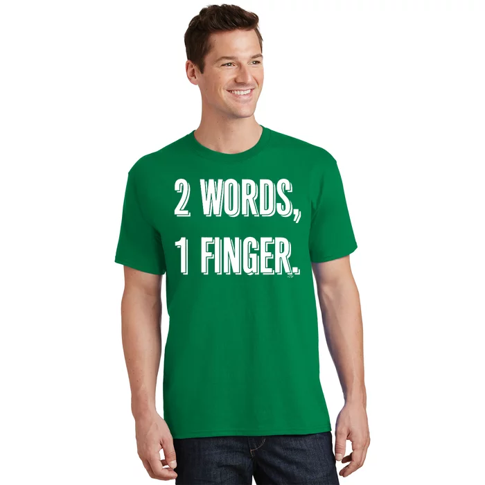 2 Words 1 Finger T-Shirt