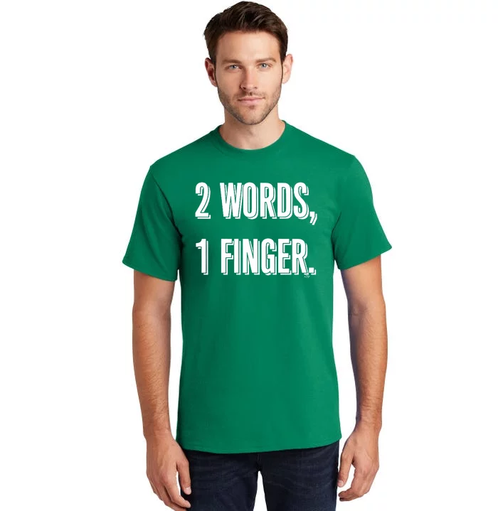 2 Words 1 Finger Tall T-Shirt