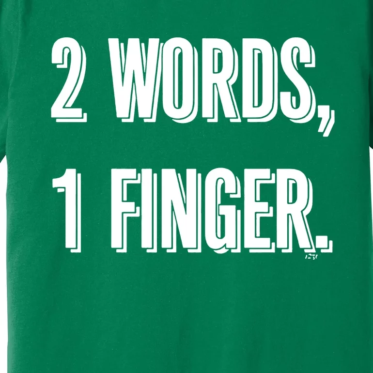 2 Words 1 Finger Premium T-Shirt