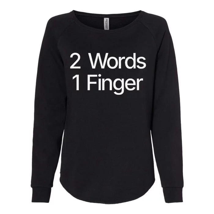 2 Words 1 Finger Funny Womens California Wash Sweatshirt