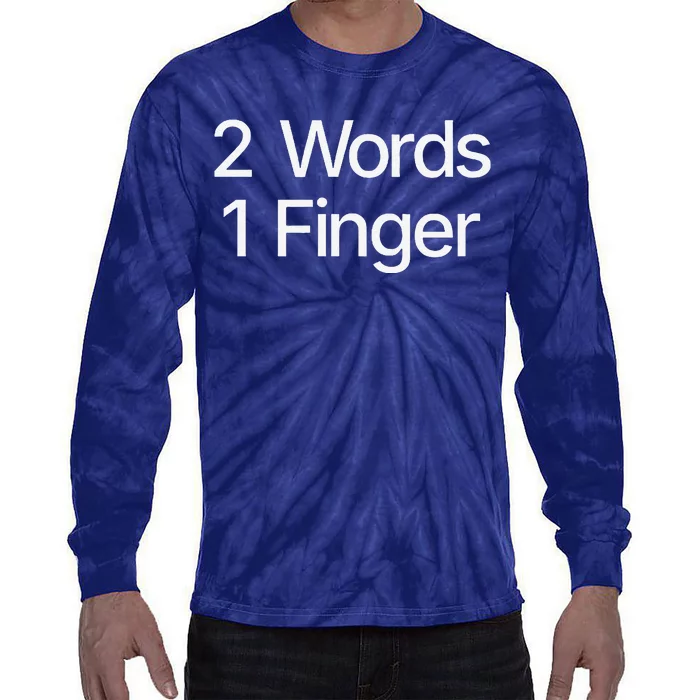 2 Words 1 Finger Funny Tie-Dye Long Sleeve Shirt