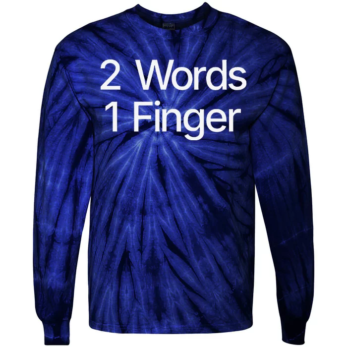 2 Words 1 Finger Funny Tie-Dye Long Sleeve Shirt