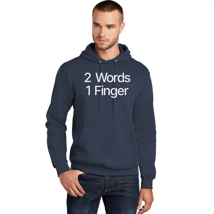 2 Words 1 Finger Funny Tall Hoodie