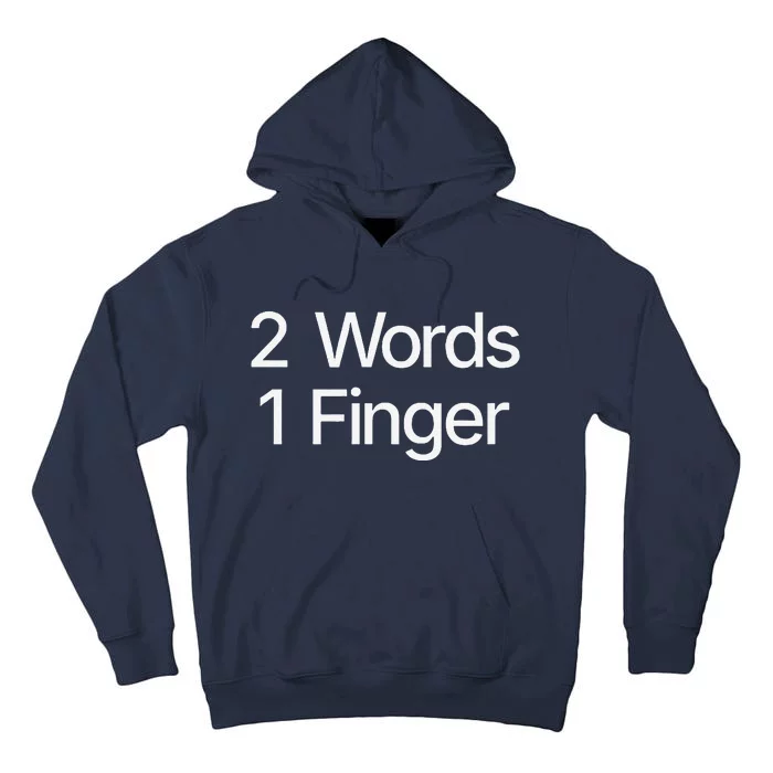 2 Words 1 Finger Funny Tall Hoodie