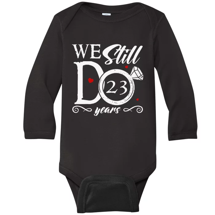 23rd Wedding Anniversary We Still Do 23 Year Since 2000 Baby Long Sleeve Bodysuit