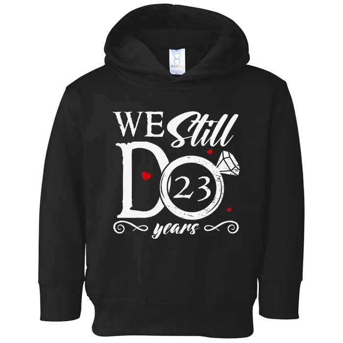 23rd Wedding Anniversary We Still Do 23 Year Since 2000 Toddler Hoodie