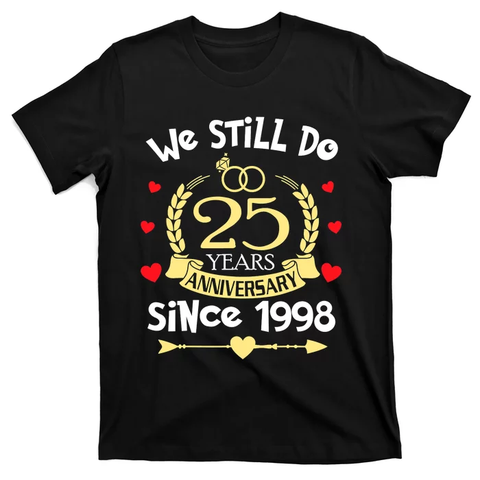 25th Wedding Anniversary We Still Do 25 Years Ago Since 1998 T-Shirt