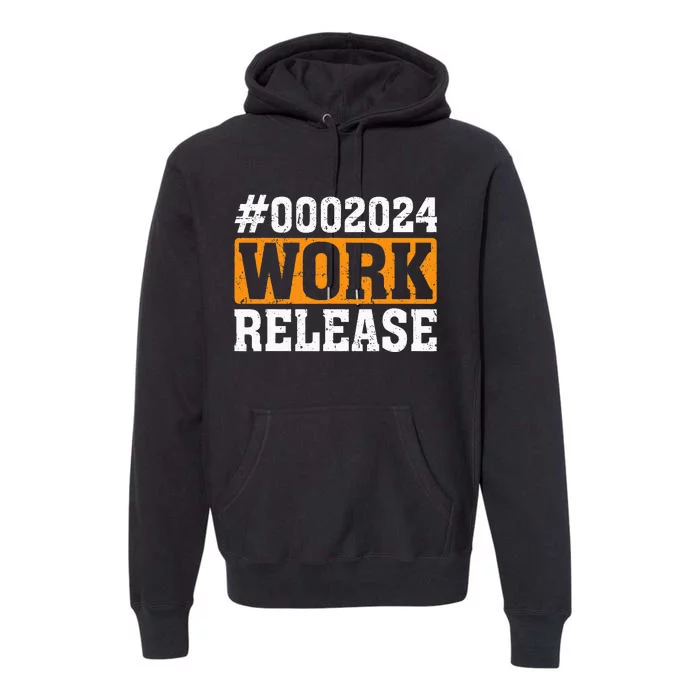 2024 Work Release Funny Retirement 2024 Retired Premium Hoodie