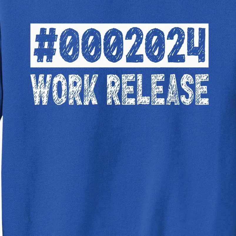 2024 Work Release Funny Retirement 2024 Retired Tall Sweatshirt