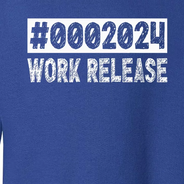 2024 Work Release Funny Retirement 2024 Retired Toddler Sweatshirt