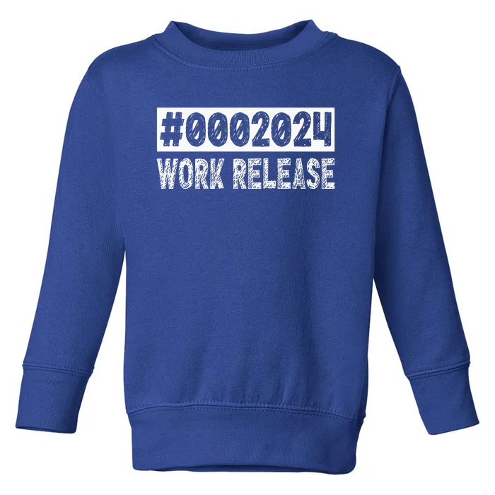 2024 Work Release Funny Retirement 2024 Retired Toddler Sweatshirt