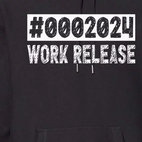 2024 Work Release Retirement 2024 Retired Premium Hoodie