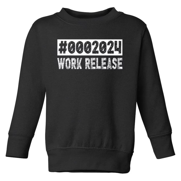 2024 Work Release Retirement 2024 Retired Toddler Sweatshirt