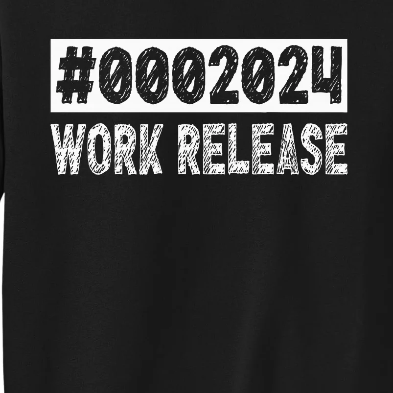 2024 Work Release Funny Retirement 2024 Retired Tall Sweatshirt