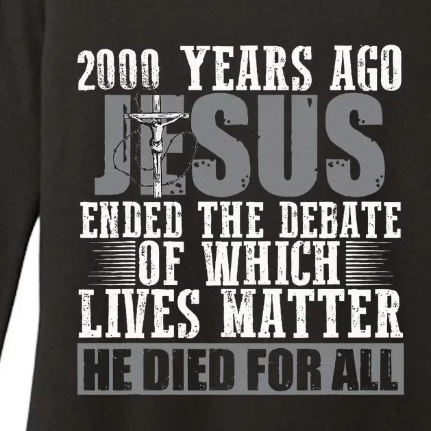 2000 Years Ago Jesus Ended The Debate Christian Believe Womens CVC Long Sleeve Shirt