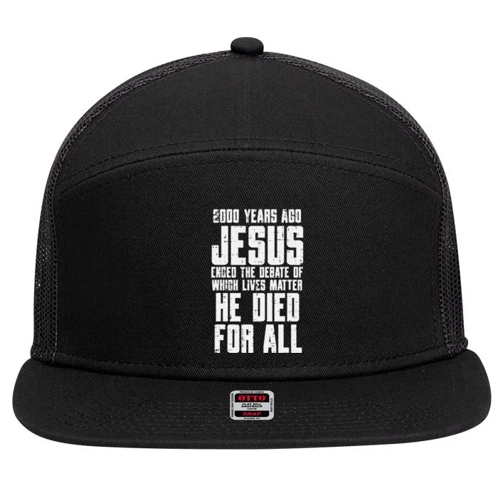 2000 Years Ago Jesus Died For All Christian 7 Panel Mesh Trucker Snapback Hat