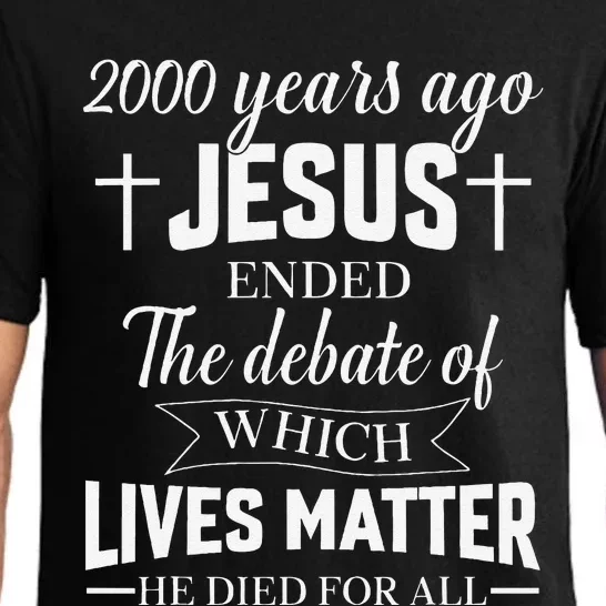 2000 Years Ago Jesus Ended The Debate Christian Believe Pajama Set