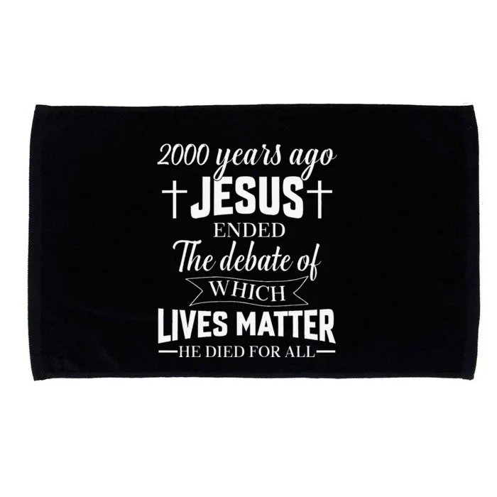 2000 Years Ago Jesus Ended The Debate Christian Believe Microfiber Hand Towel