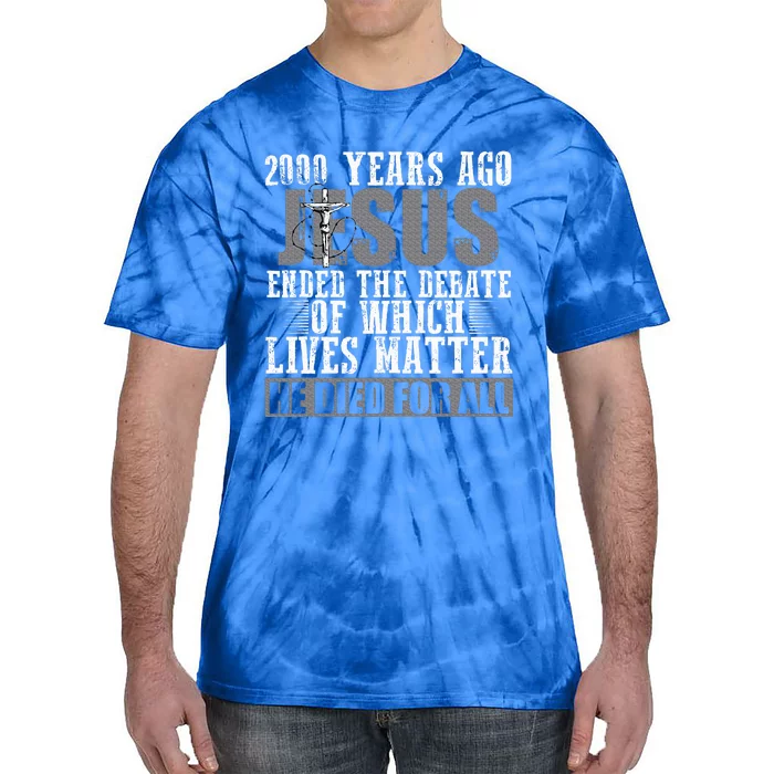 2000 Years Ago Jesus Ended The Debate Tie-Dye T-Shirt