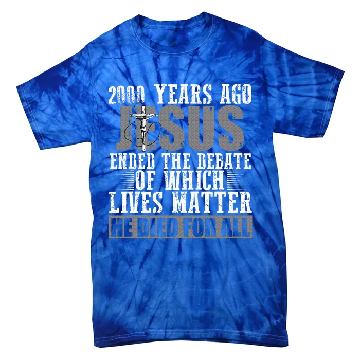 2000 Years Ago Jesus Ended The Debate Tie-Dye T-Shirt