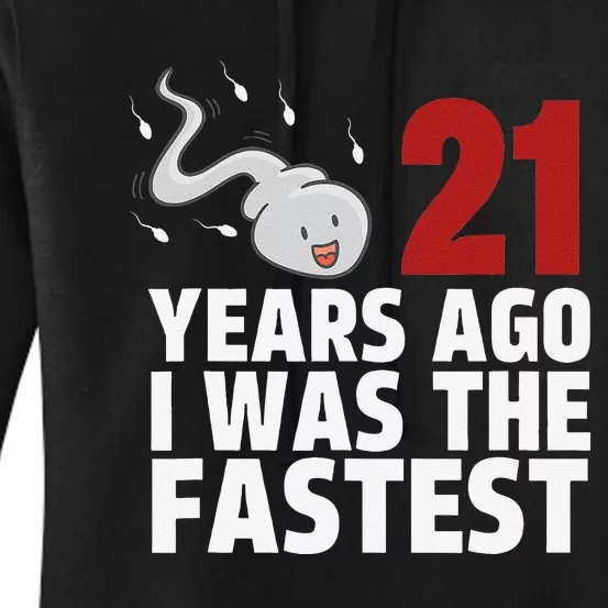 21 Years Ago I Was The Fastest Funny Age Birthday Gift Women's Pullover Hoodie