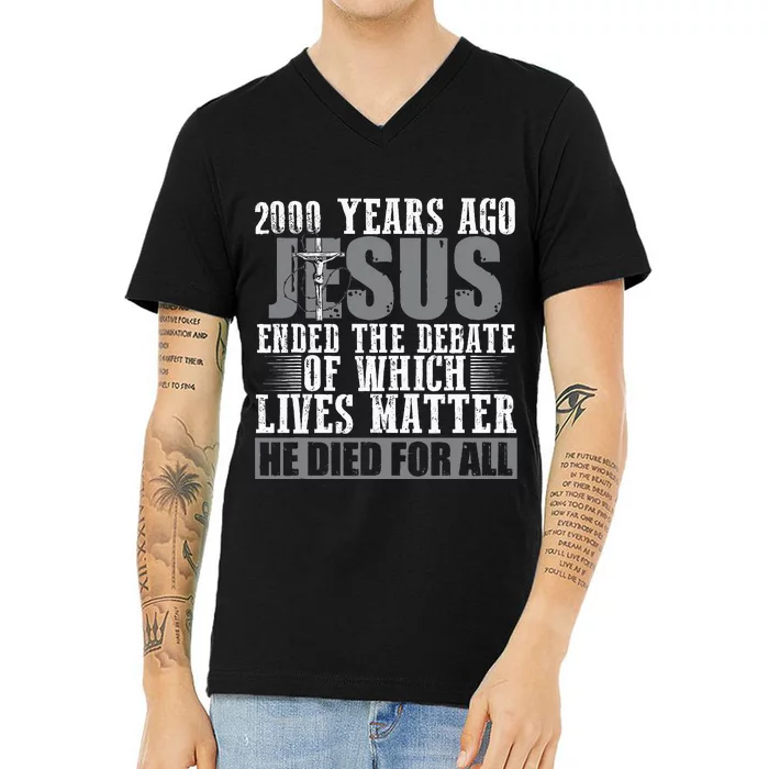 2000 Years Ago Jesus Ended The Debate Christian Believe V-Neck T-Shirt