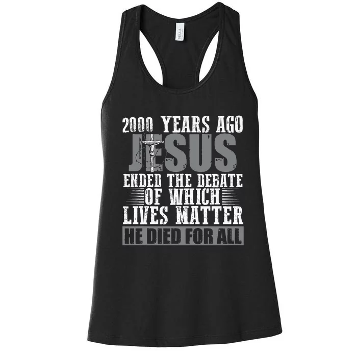 2000 Years Ago Jesus Ended The Debate Christian Believe Women's Racerback Tank