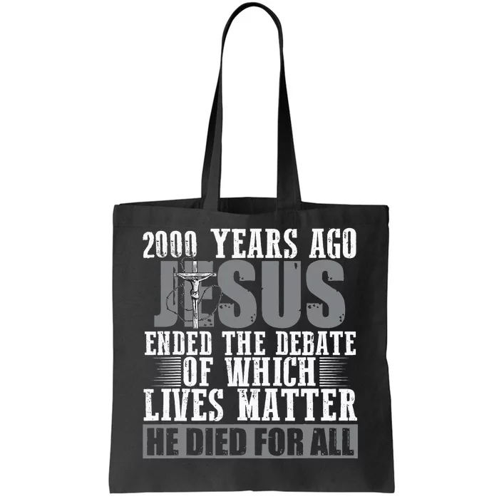 2000 Years Ago Jesus Ended the Debate Christian Believe Tote Bag