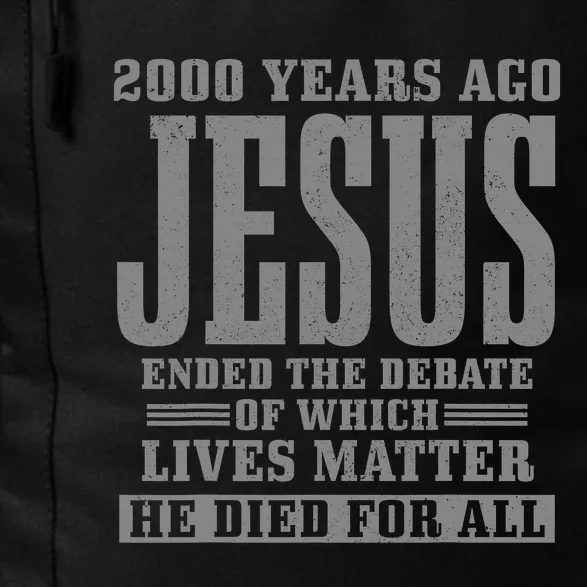 2000 Years Ago Jesus Ended the Debate Christian Believe Daily Commute Backpack