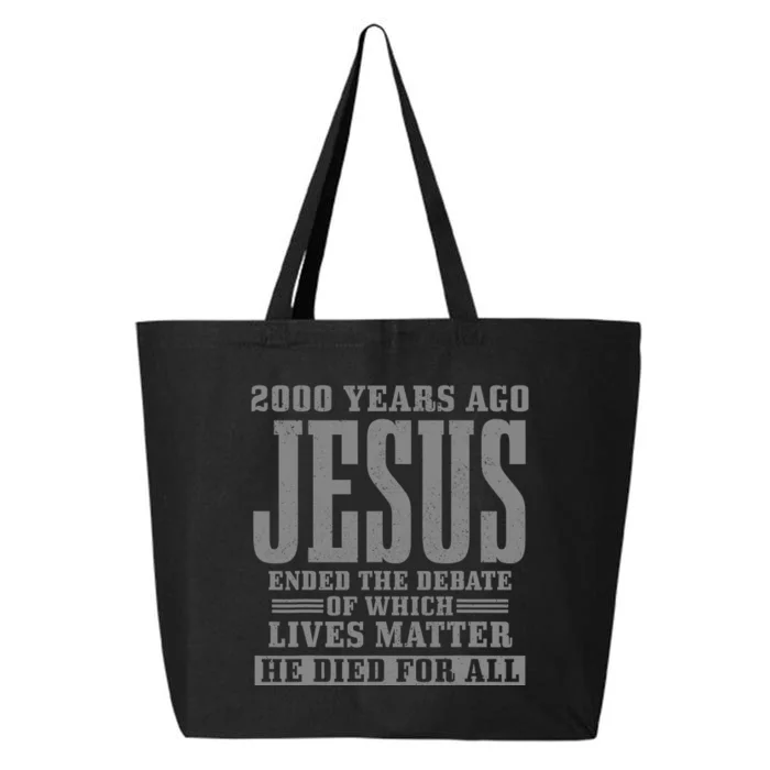 2000 Years Ago Jesus Ended the Debate Christian Believe 25L Jumbo Tote