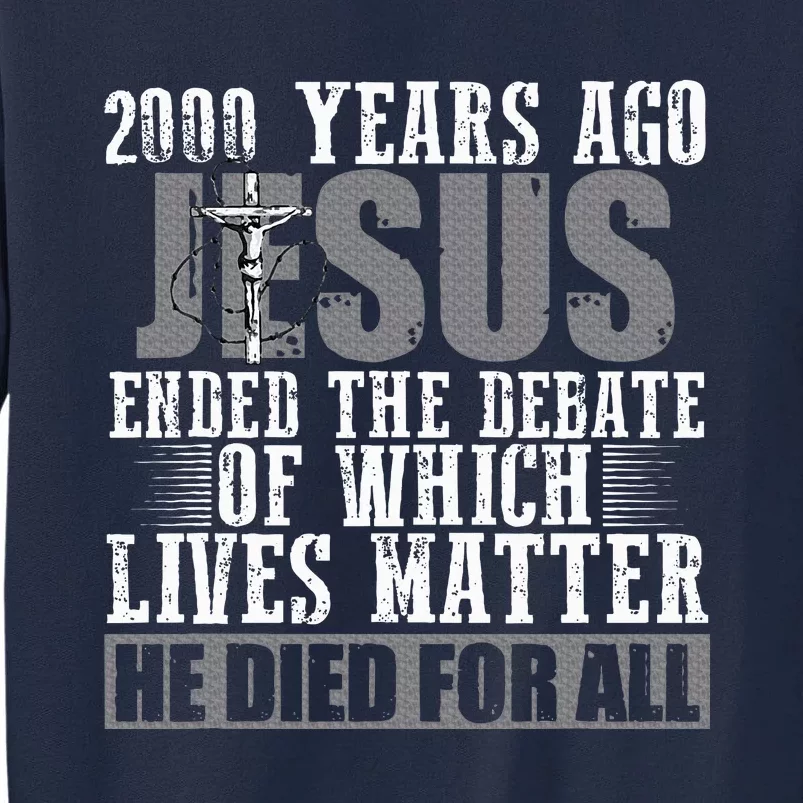 2000 Years Ago Jesus Tall Sweatshirt