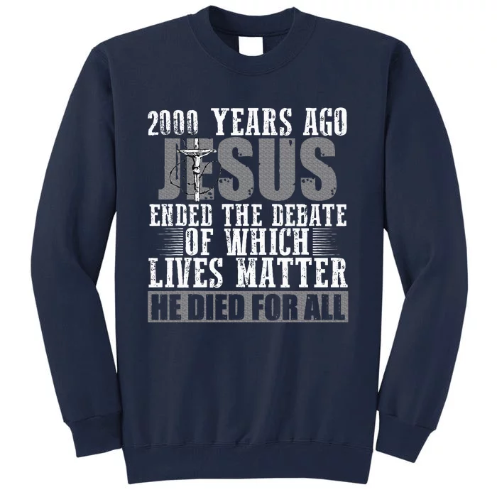 2000 Years Ago Jesus Tall Sweatshirt