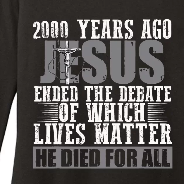 2000 Years Ago Jesus Ended The Debate Christian Believe Womens CVC Long Sleeve Shirt