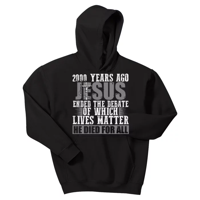 2000 Years Ago Jesus Ended The Debate Christian Believe Kids Hoodie