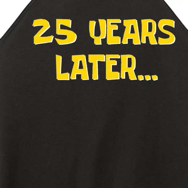 25 Years Later Funny Millennial 25th Birthday Women’s Perfect Tri Rocker Tank