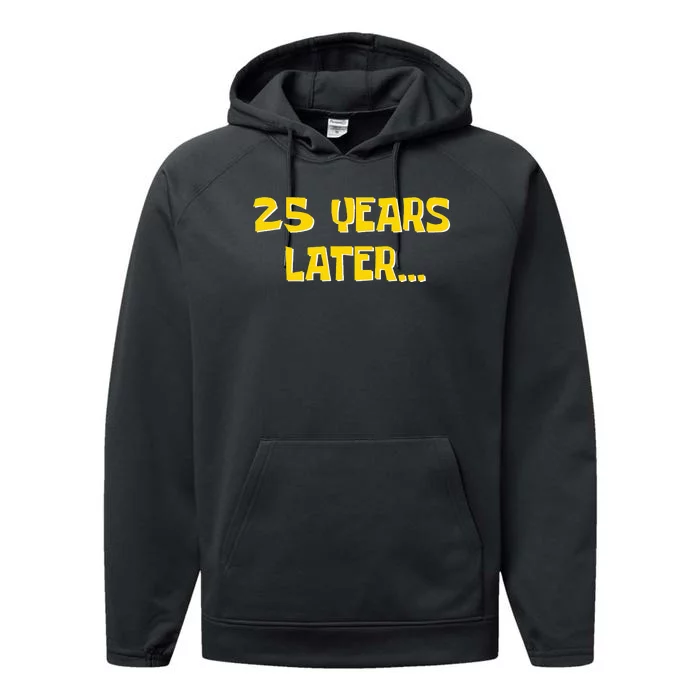 25 Years Later Funny Millennial 25th Birthday Performance Fleece Hoodie