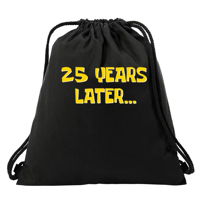 25 Years Later Funny Millennial 25th Birthday Drawstring Bag