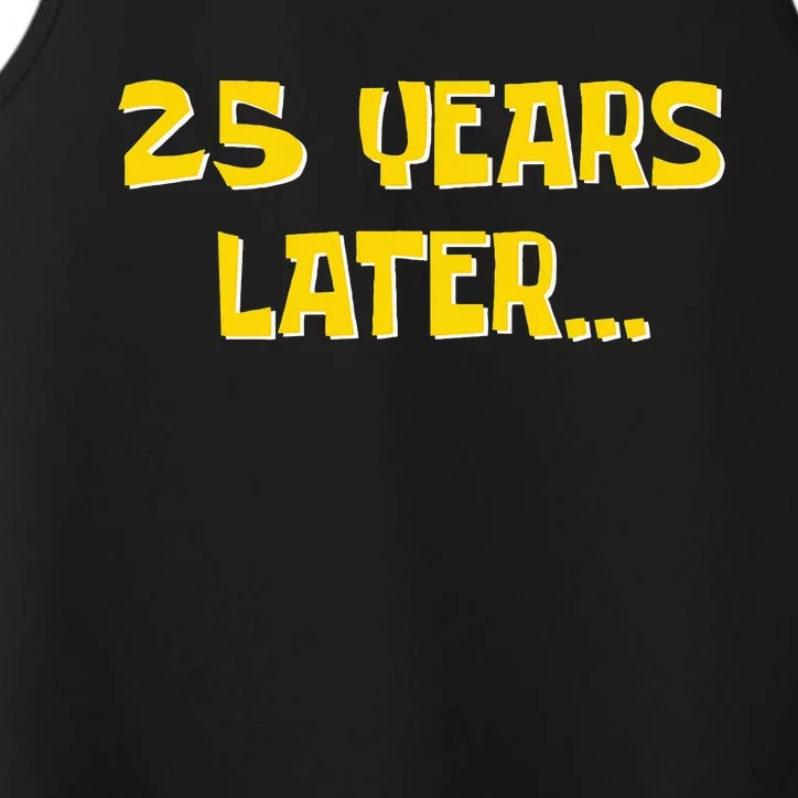 25 Years Later Funny Millennial 25th Birthday Performance Tank