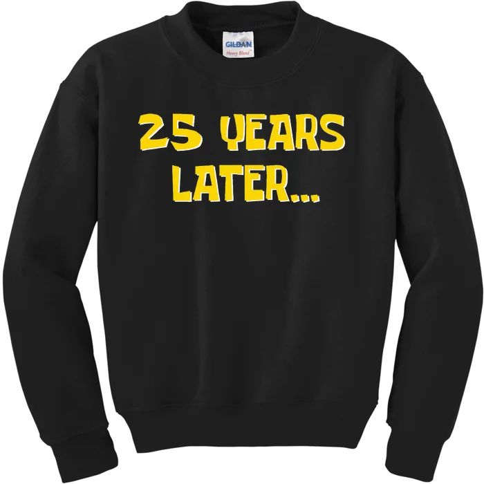 25 Years Later Funny Millennial 25th Birthday Kids Sweatshirt