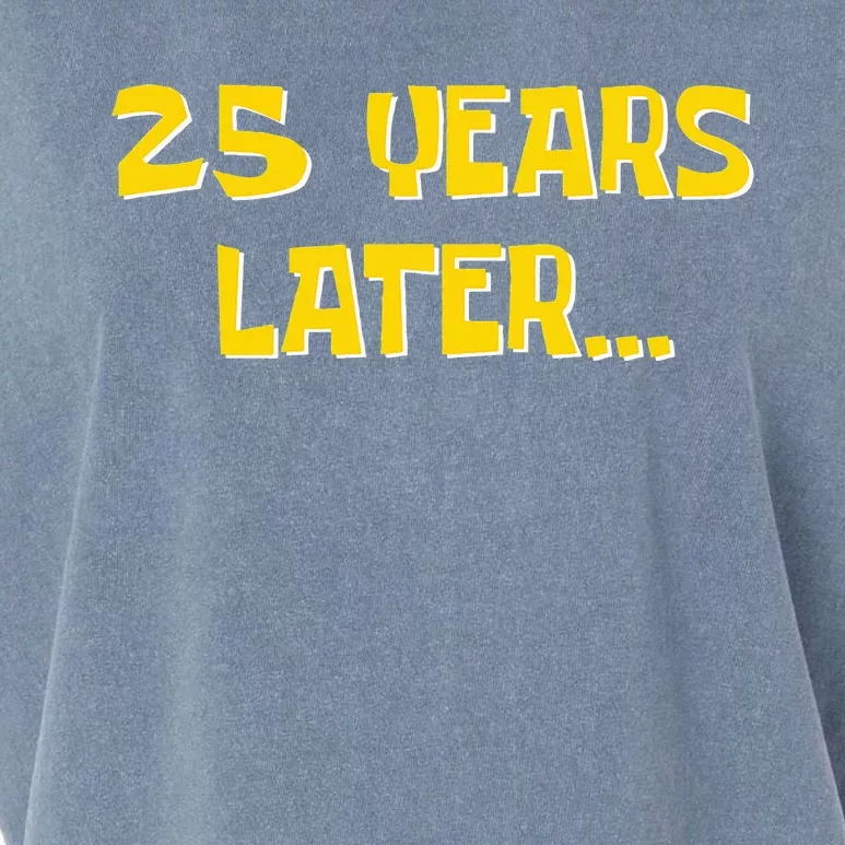 25 Years Later Funny Millennial 25th Birthday Garment-Dyed Women's Muscle Tee