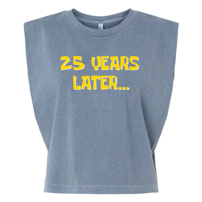 25 Years Later Funny Millennial 25th Birthday Garment-Dyed Women's Muscle Tee