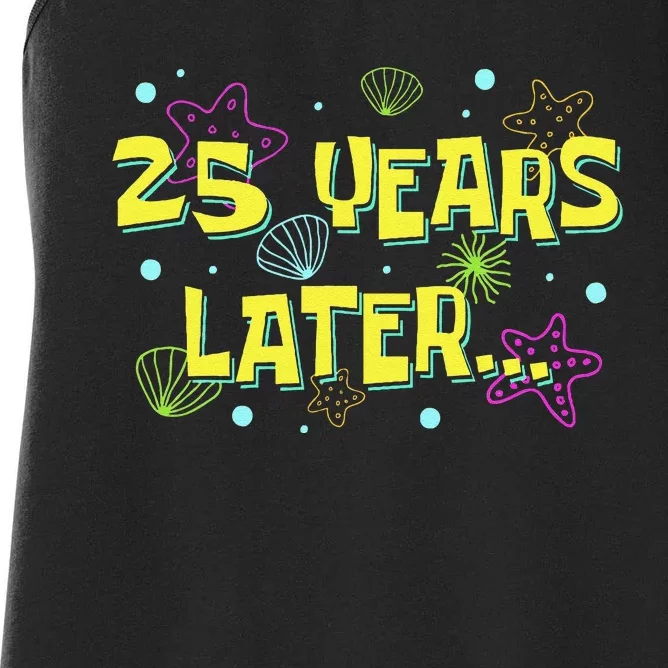 25 Years Later 25 Years Old Meme Funny 25th Birthday Party Gift Women's Racerback Tank