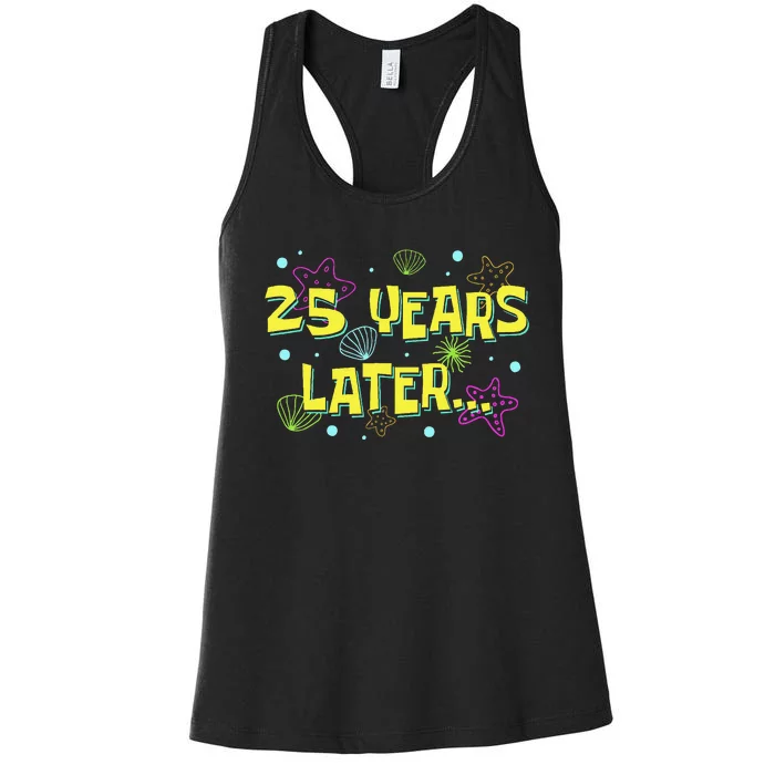 25 Years Later 25 Years Old Meme Funny 25th Birthday Party Gift Women's Racerback Tank