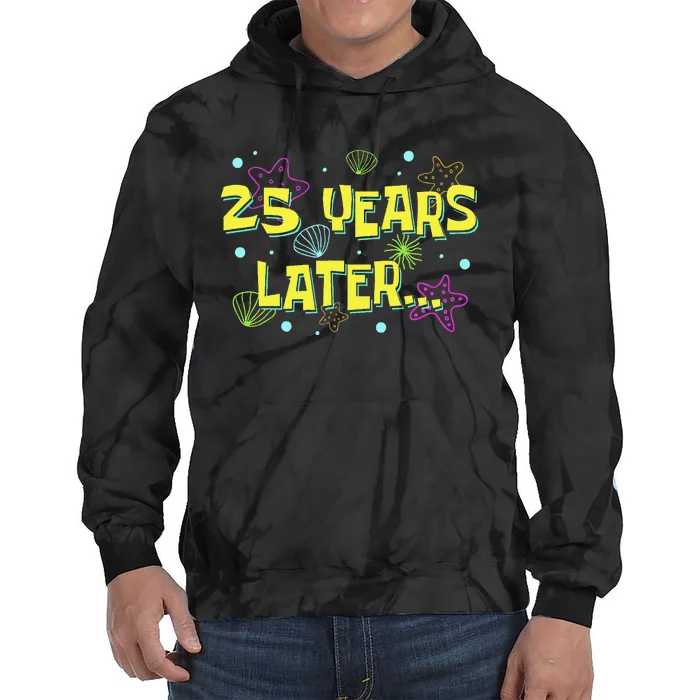 25 Years Later 25 Years Old Meme Funny 25th Birthday Party Gift Tie Dye Hoodie