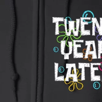 20 Years Later Funny Full Zip Hoodie