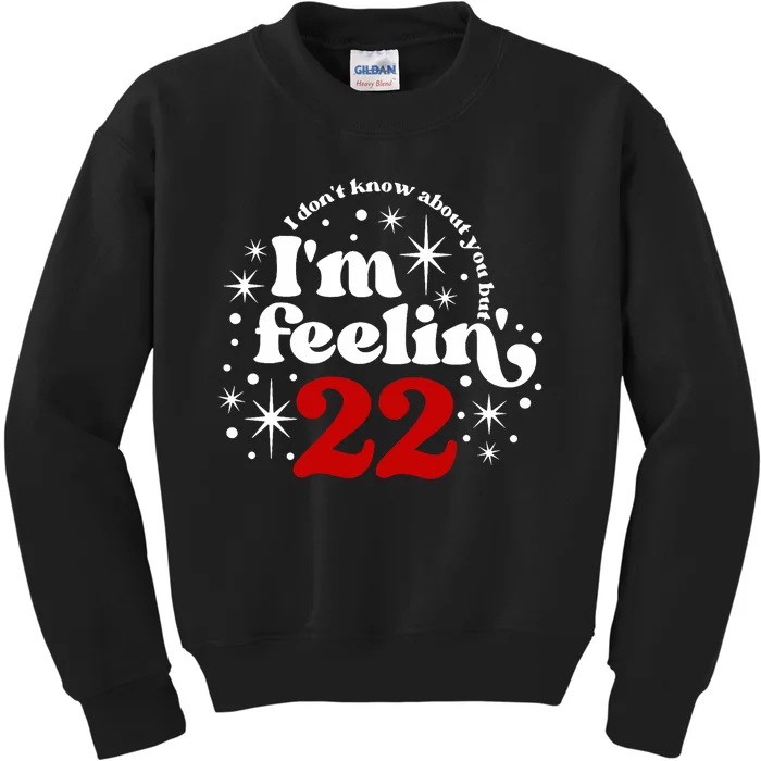 22 Year Old Birthday I DonT Know About You Feeling Twenty Kids Sweatshirt